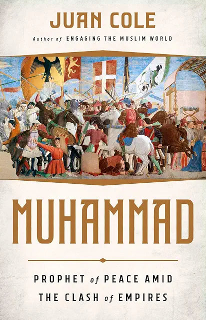 Muhammad: Prophet of Peace Amid the Clash of Empires by Juan Cole