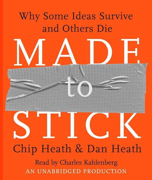Made to Stick — Chip Heath & Dan Heath