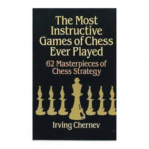 The Most Instructive Games of Chess Ever Played by Irving Chernev