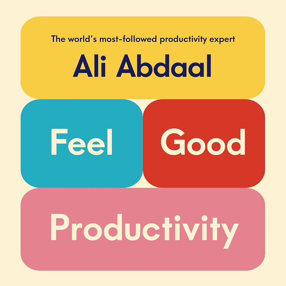 Feel-Good Productivity by Ali Abdaal