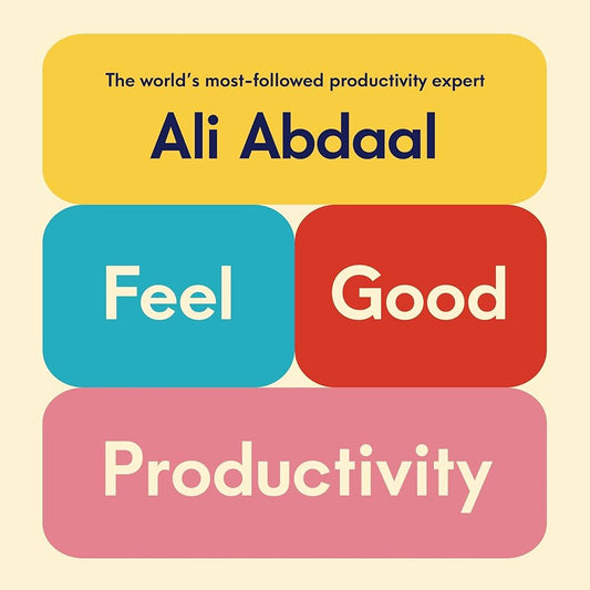 Feel-Good Productivity by Ali Abdaal