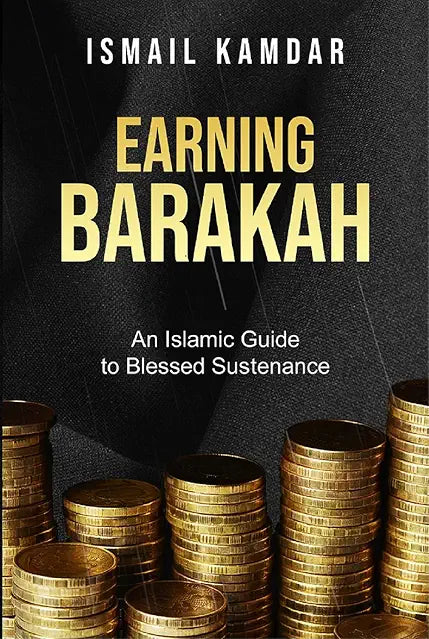 Earning Barakah by Ismail Kamdar