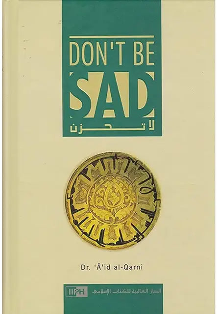 Don’t Be Sad by Aaidh Ibn Abdullah Al-Qarni