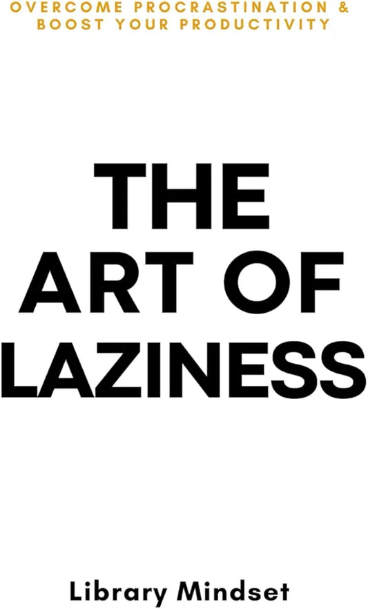 The Art of Laziness by Library Mindset