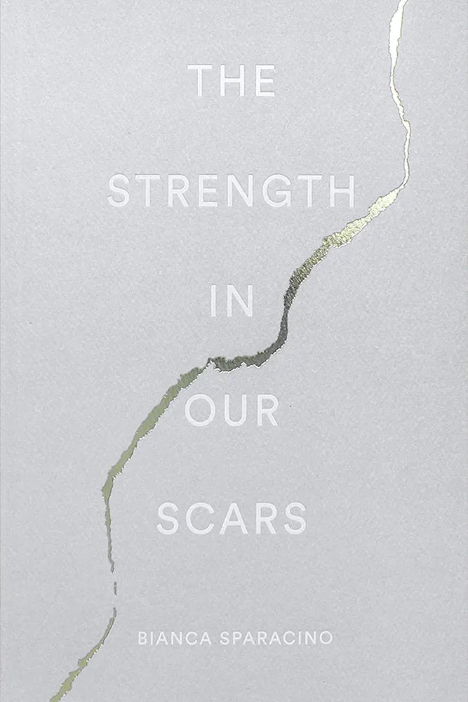 The Strength in Our Scars — Bianca Sparacino