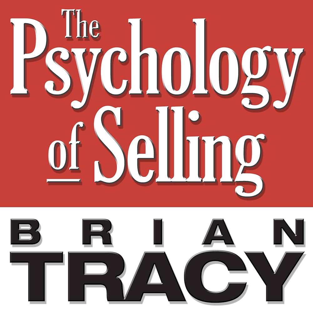 The Psychology of Selling by Brian Tracy