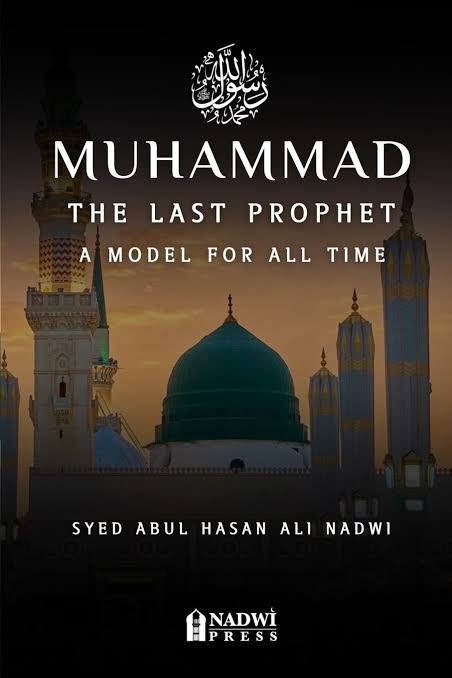 Muhammad: The Last Prophet by Sayyed Abul Hasan 'Ali Nadwi