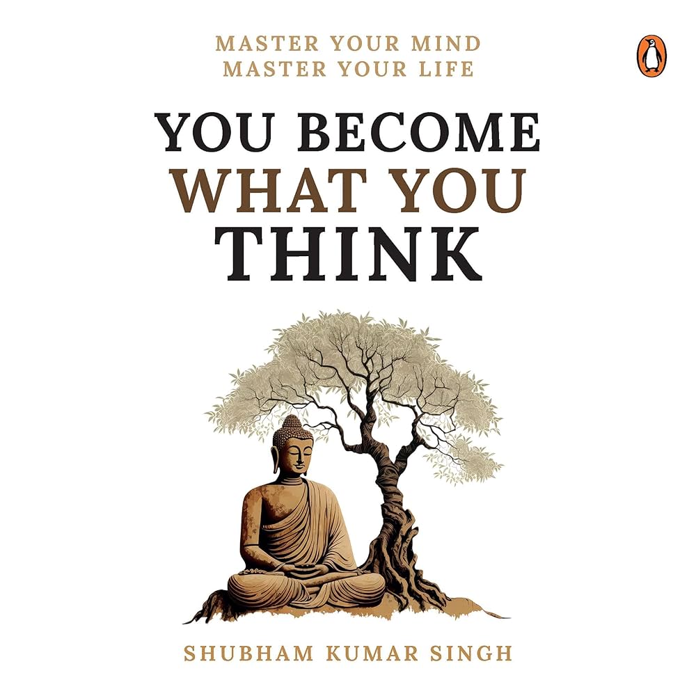 You Become What You Think by Shubham Kumar Singh