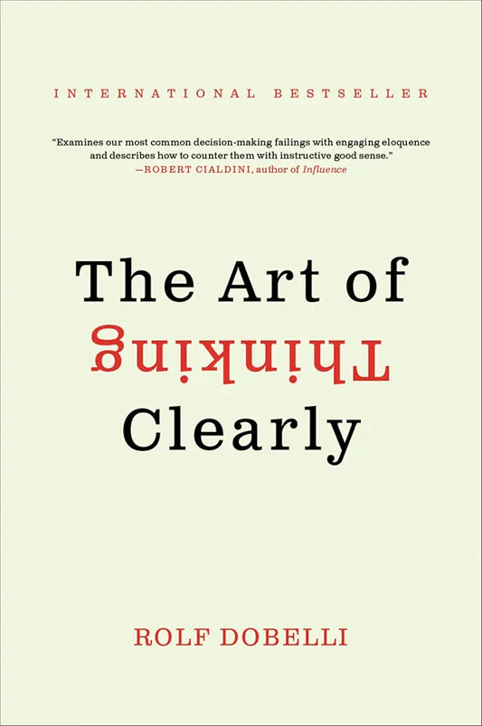 The Art of Thinking Clearly — Rolf Dobelli