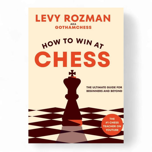 How to Win at Chess by Levy Rozman