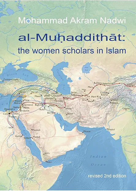 Al-Muhaddithat: The Women Scholars in Islam by Mohammad Akram Nadwi