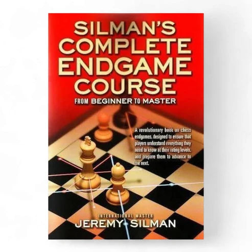 Silman’s Complete Endgame Course: From Beginner to Master by Jeremy Silman