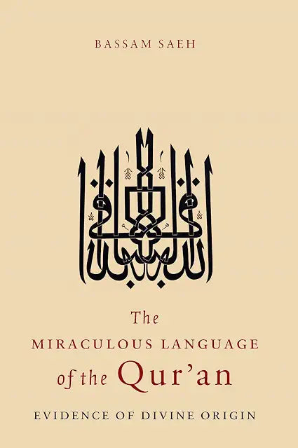 The Miraculous Language of the Qur'an by Bassam Saeh