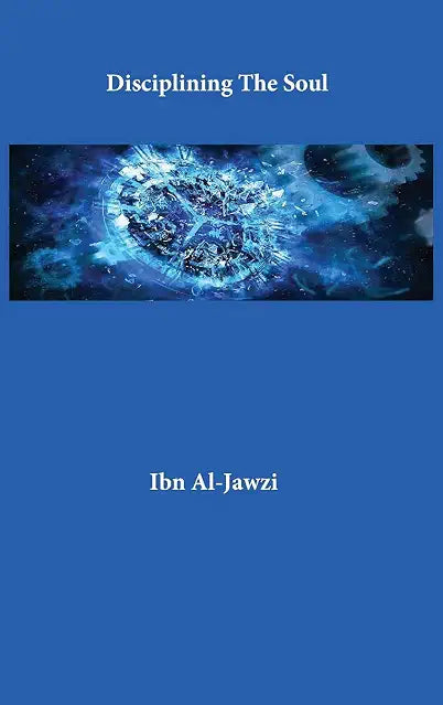 Disciplining the Soul by Ibn al-Jawzi