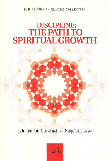 Discipline, The Path To Spiritual Growth by Imam Ibn Qudamah Al-Maqdisi