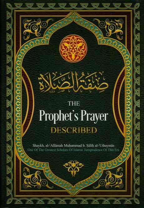 The Prophet's Prayer Described by Shaykh al-Allamah Muhammad b. Sa'lih al-Uthaymin