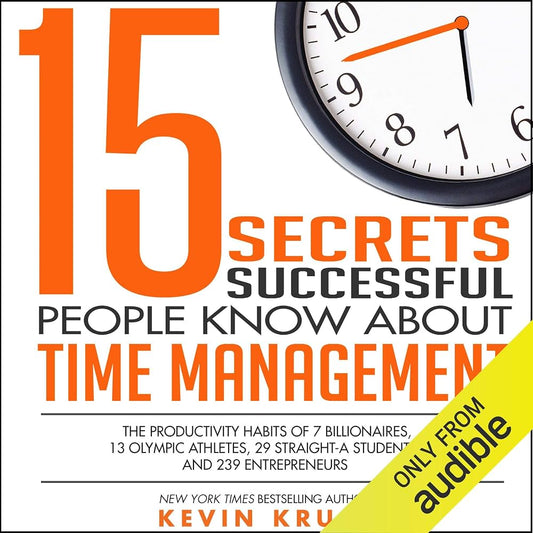 15 Secrets Successful People Know About Time Management by Kevin Kruse