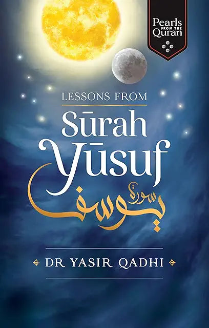 Lessons from Surah Yusuf by Dr Yasir Qadhi