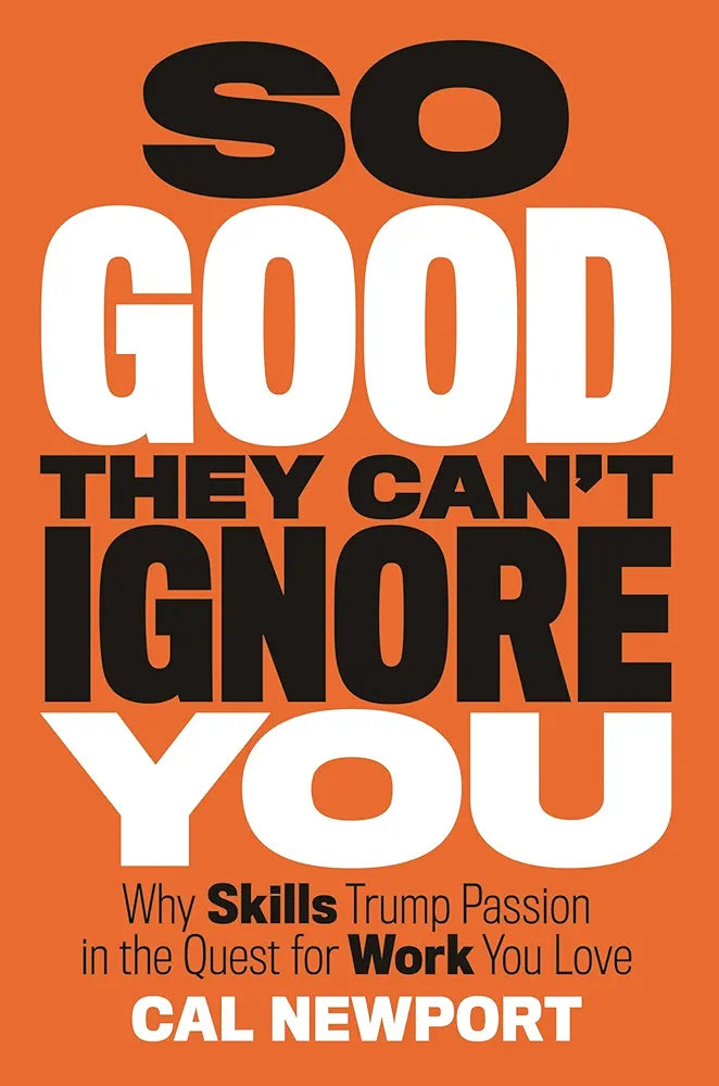 So Good They Can't Ignore You — Cal Newport