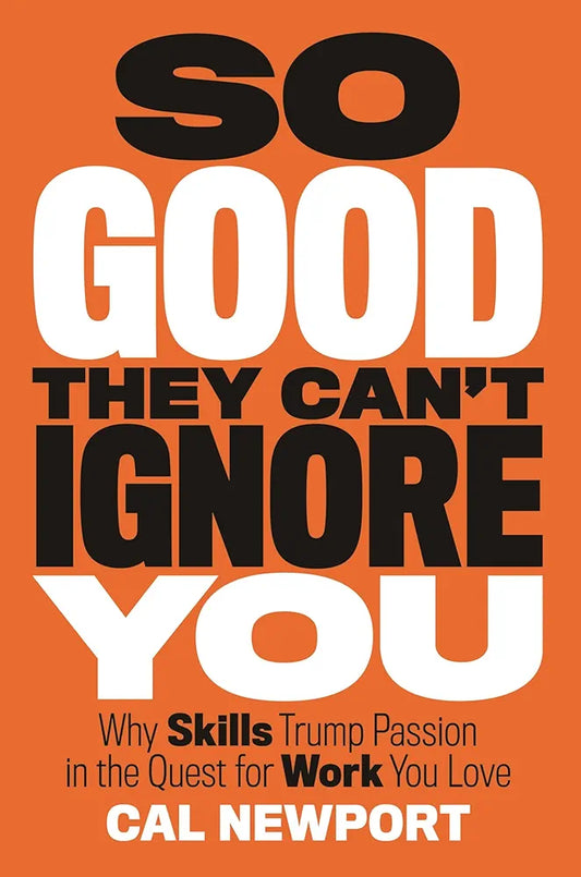 So Good They Can't Ignore You — Cal Newport
