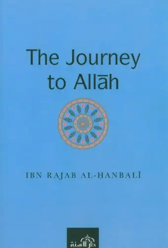 The Journey to Allah by Ibn Rajab Al-Hanbali