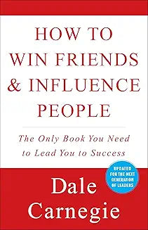 How to Win Friends and Influence People — Dale Carnegie